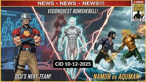 DCU’s Next Team Revealed, VisionQuest Bombshell & Aquaman vs Namor | CID — 10/12/2025