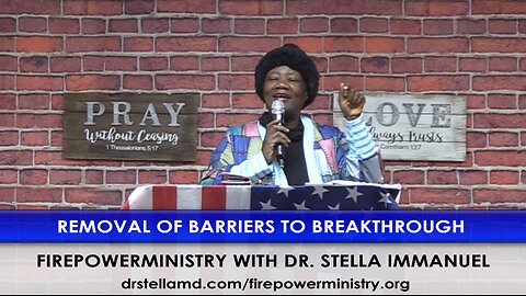 Removal Of Barriers To Breakthrough with Dr. Stella Immanuel.