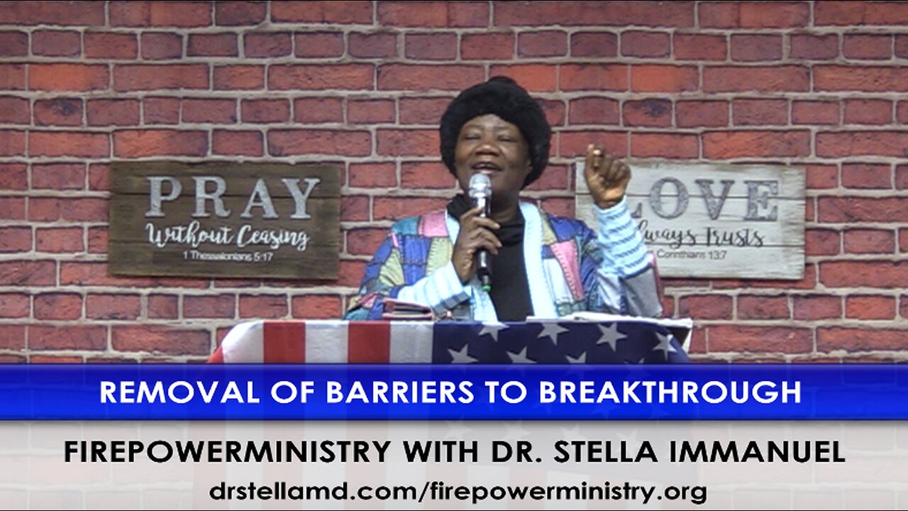 Removal Of Barriers To Breakthrough with Dr. Stella Immanuel.