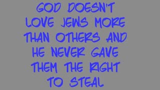 God Doesn't Love Jews More Than Others and He Never Gave Them the Right to Steal