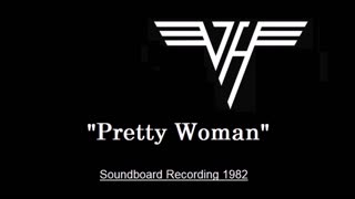 Van Halen - Pretty Woman (Live in Fort Wayne, Indiana 1982) Soundboard