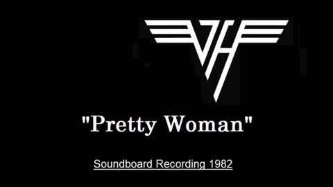 Van Halen - Pretty Woman (Live in Fort Wayne, Indiana 1982) Soundboard