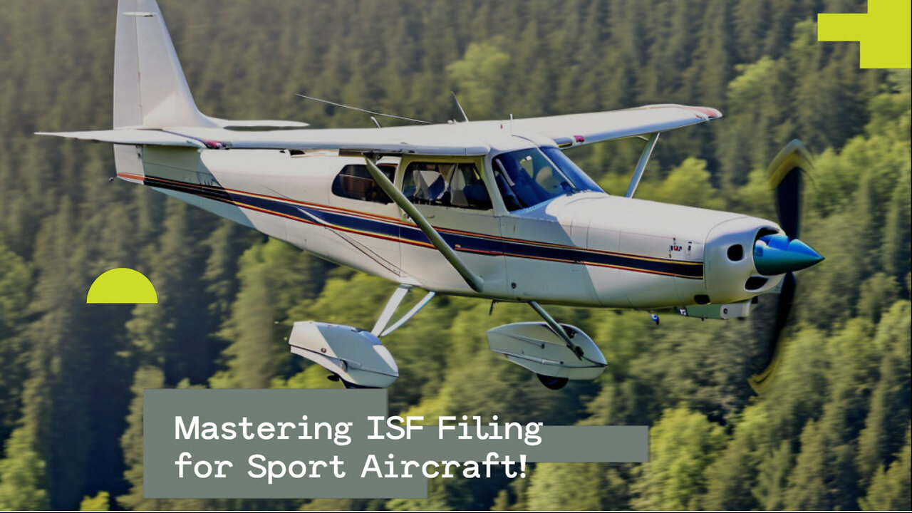 Mastering the Importer Security Filing: A Guide for Sport Aircraft Owners