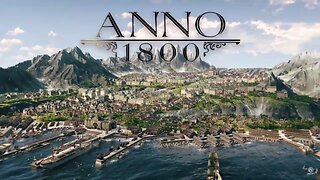 Anno 1800 [Modded] pt.1