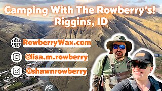 Camping With The Rowberry's | Riggins, ID