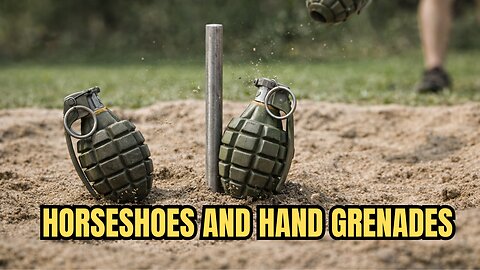 Horseshoes and Hand Grenades