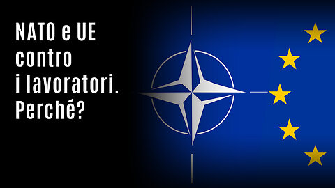 NATO e UE contro i lavoratori. Perché?