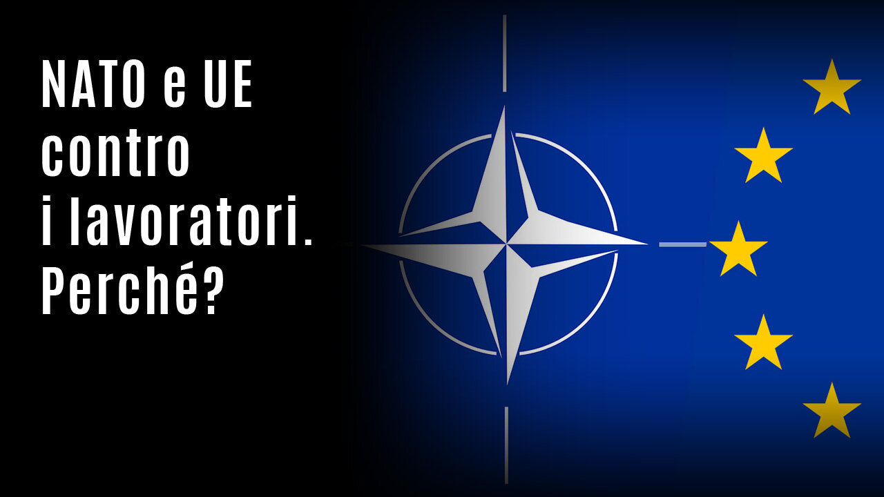 NATO e UE contro i lavoratori. Perché?