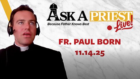 Ask A Priest Live - Open Q&A with Fr. Paul Born