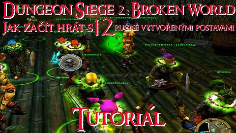 Dungeon Siege 2ː Broken World - Návod, jak začít hru s 12 vlastními postavami {CZ}