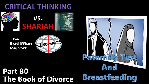 Critical Thinking vs Shariah Part 80 Divorce, Paternity Test and Breastfeeding