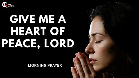 A prayer To Find Jesus' Peace in Times of Worry and Stress | Morning Prayer