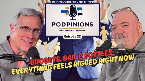 Podpinions Episode 22 | Budgets, Bail & Bottles