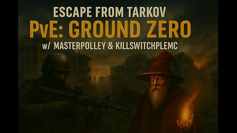 Escape From Tarkov: PvE - Ground Zero Pt. 2 w/ MasterPolley & KILLSWITCHPLEMC