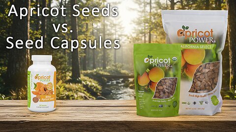 Apricot Seeds Vs. Apricot Seed Capsules - Which is best for you?