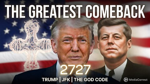 THE FINAL REVELATION: Trump, JFK, & The God Code 2727 - The Greatest Comeback in History