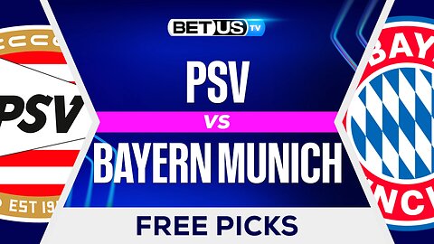 PSV vs Bayern | Champions League Game Preview