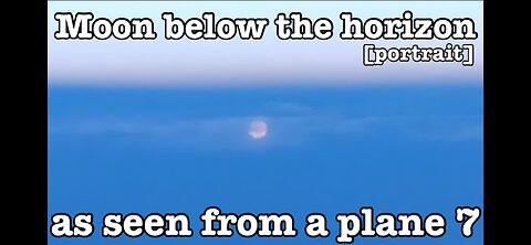 Moon below the horizon as seen from a plane 7 [portrait]