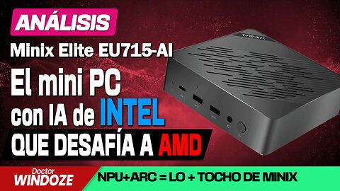 Minix Elite EU715-AI: El miniPC con NPU de Intel que AMD no tiene - Análisis completo de rendimiento