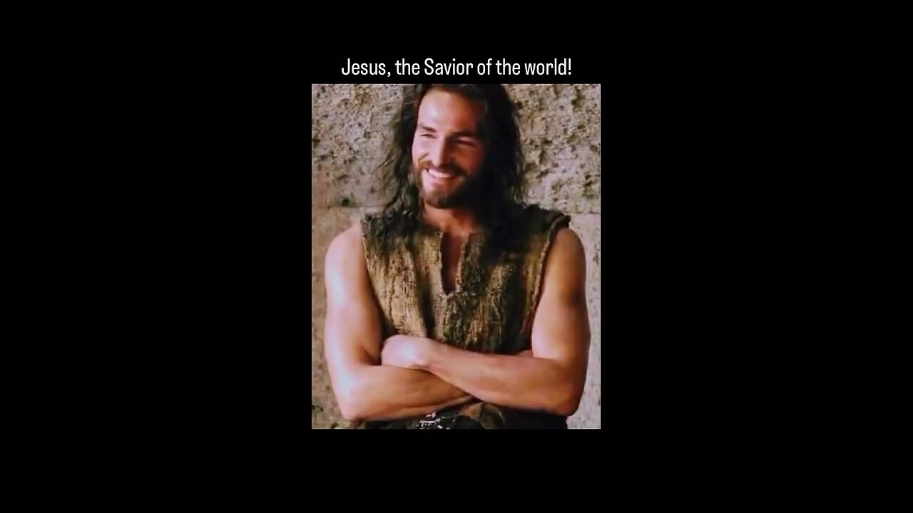 Jesus, the Savior of the world!