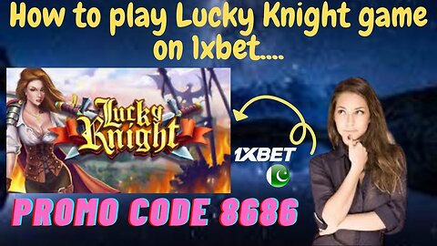 How e can play Lucky Knight game on 1xbet....???