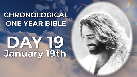 Day 19 January 19th - Chronological Bible (LIVE)