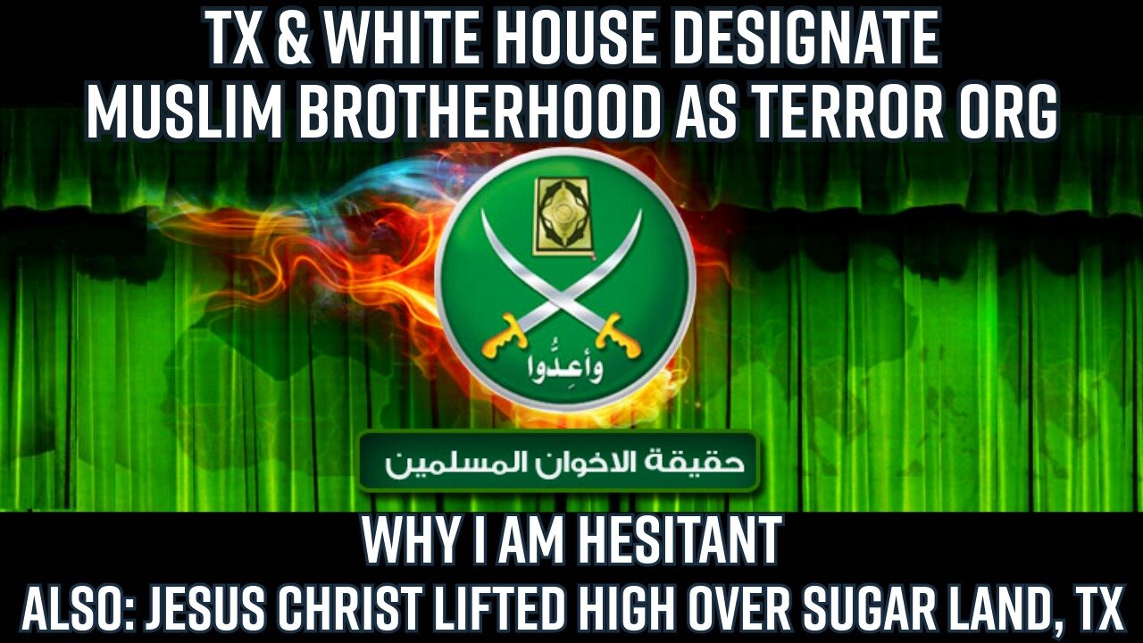 TX & WH Declare Muslim Brotherhood Terror Org. Why I'm Hesitant -Truth Today 11-25-25