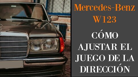 Mercedes Benz W123 - Como ajustar el juego de la dirección assistida holgura tutorial