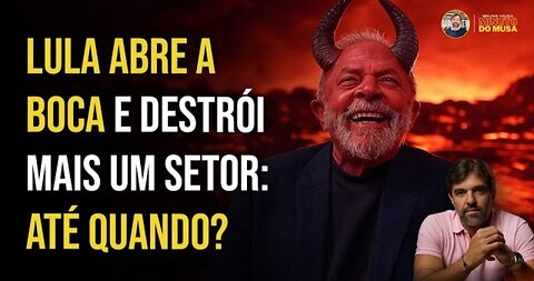 LULA ABRE A BOCA E DESTRÓI MAIS UM SETOR: ATÉ QUANDO? | BRUNO MUSA