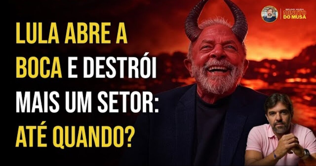 LULA ABRE A BOCA E DESTRÓI MAIS UM SETOR: ATÉ QUANDO? | BRUNO MUSA