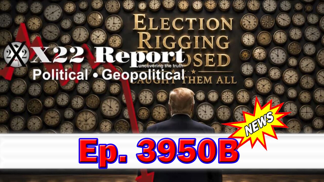 X22 Report Episode #3950B - The [DS]/[CB] Will No Longer Have Control Their
