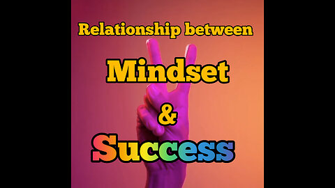 Relationship between Mindset and success