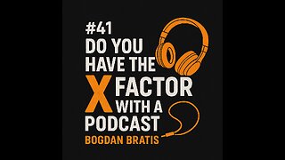 #41 Do you have the X Factor with a Podcast - Bogdan Bratis