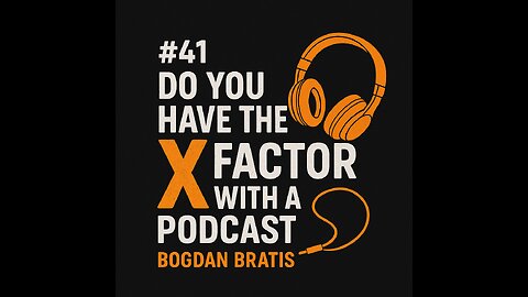 #41 Do you have the X Factor with a Podcast - Bogdan Bratis