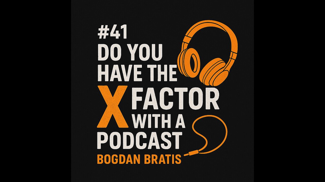 #41 Do you have the X Factor with a Podcast - Bogdan Bratis