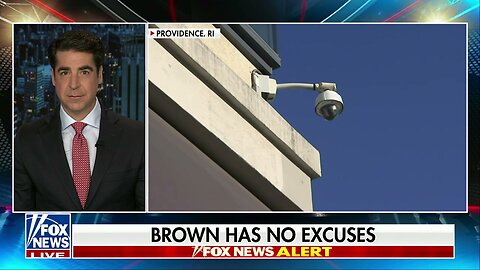 Jesse Watters: Brown University Has No Excuses For Lack Of Cameras