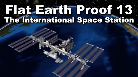 Flat Earth Proof 13 - The International Space Station