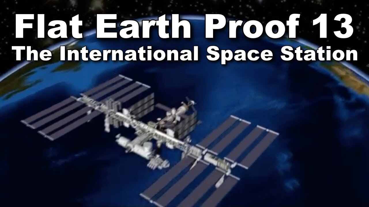 Flat Earth Proof 13 - The International Space Station