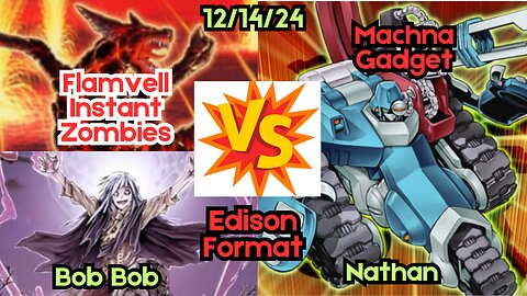 Edison Format: Flamvell Instant Zombie VS Machina Gadget - Yugioh 12-14-24