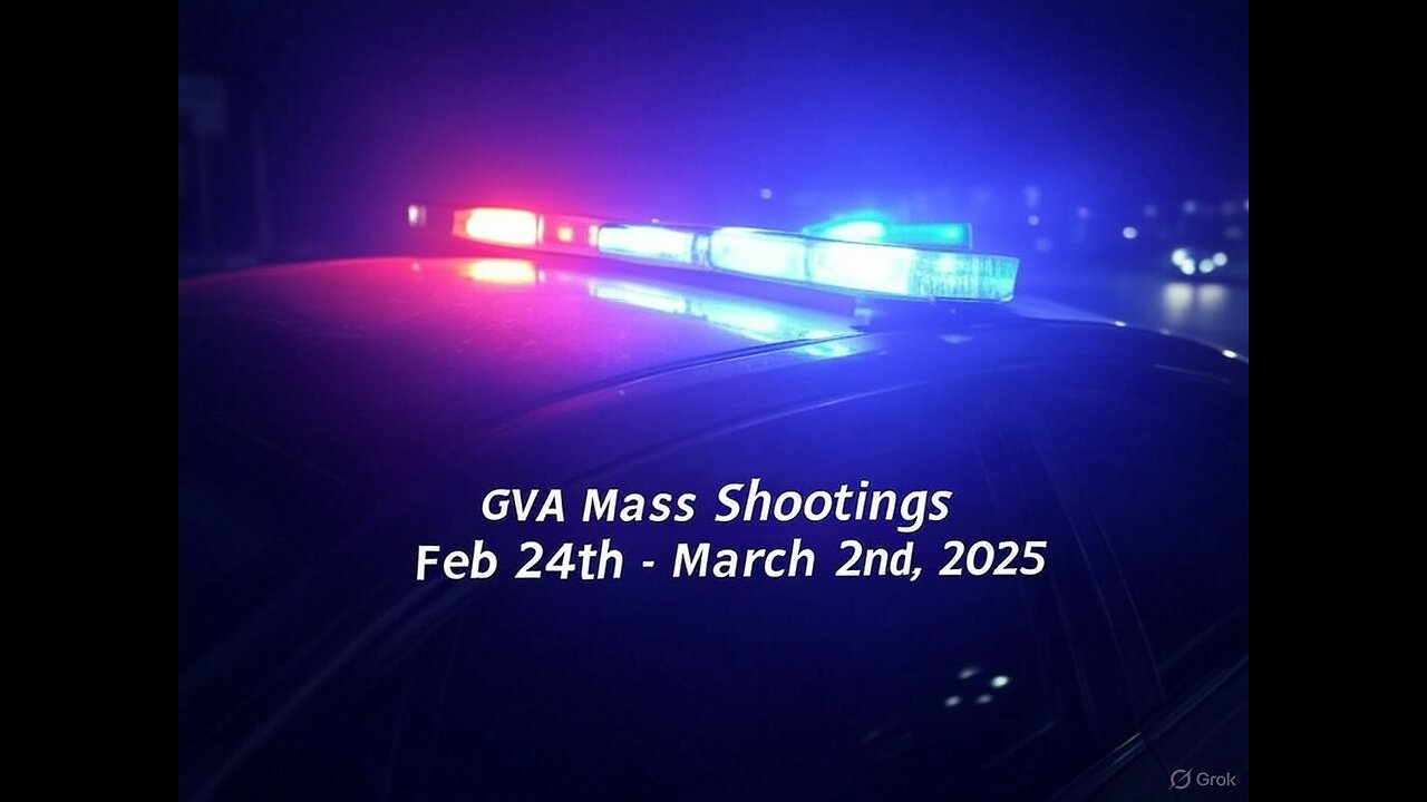 Mass Shootings according Gun Violence Archive for February 24th to March 2nd, 2025