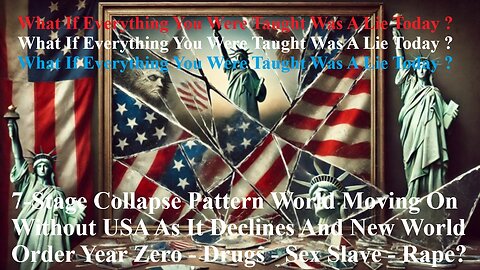 7-Stage Collapse Pattern World Moving On Without USA As It Declines And New World Order Year0