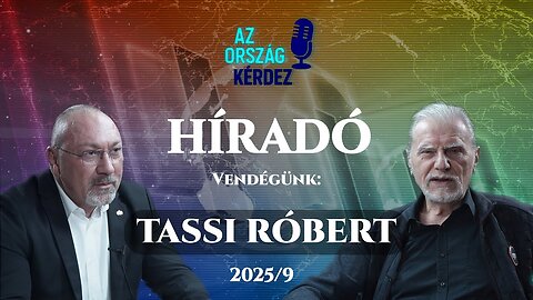 AZ ORSZÁG KÉRDEZ HÍRADÓ - 2025/9 - Vendégünk: Tassi Róbert