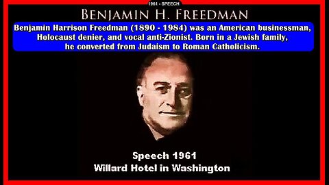 Benjamin Freedman (1961) • Speech UNEDITED VERSION •🕞2h 43mins • (🎧Audio)