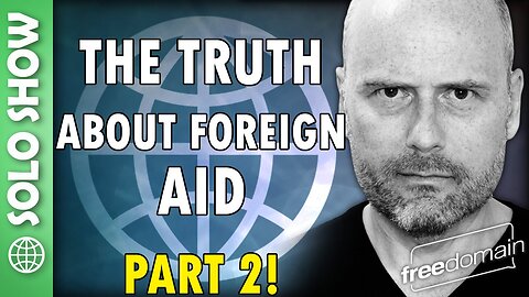 The Truth About Foreign Aid Part 2