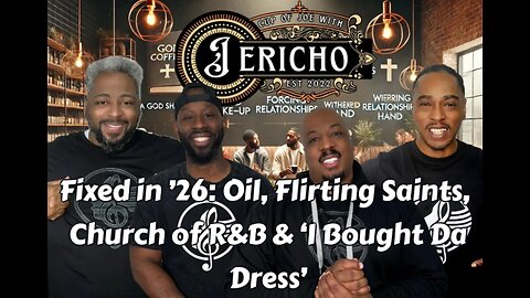Fixed in ’26: Oil, Flirting Saints, Church of R&B & ‘I Bought Da Dress’ Says Jamal Bryant #podcast