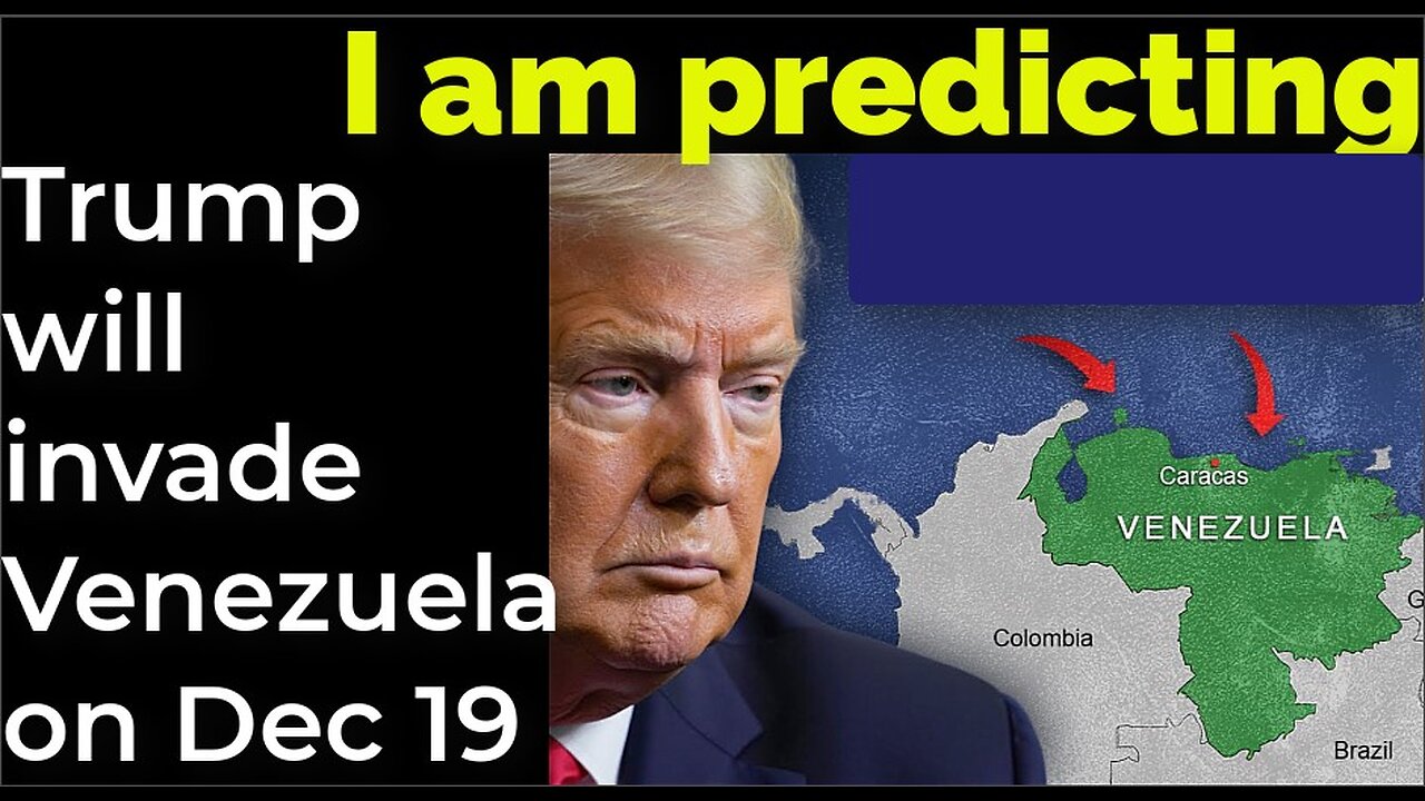I am predicting: US will invade Venezuela Dec 19