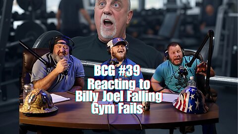 BCG #39 - Reacting to Billy Joel Falling and Epic Gym Fails