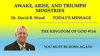 THE KINGDOM OF GOD #114 - YOU MUST BE BORN AGAIN
