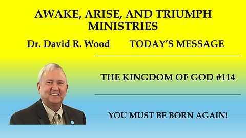 THE KINGDOM OF GOD #114 - YOU MUST BE BORN AGAIN