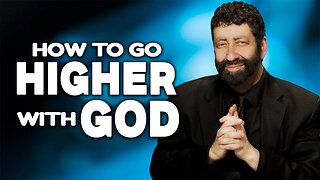 How To Go Higher With God | Jonathan Cahn Sermon